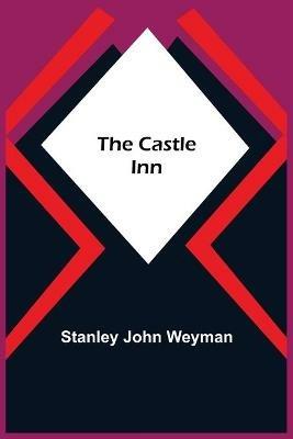 The Castle Inn - Stanley John Weyman - cover