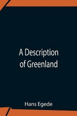 A Description Of Greenland - Hans Egede - cover