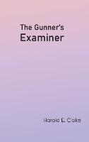 The Gunner's Examiner - Harold E Cloke - cover