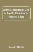 Historical Record of the Sixth, or Royal First Warwickshire Regiment of Foot
