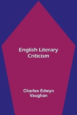 English literary criticism - Charles Edwyn Vaughan - cover