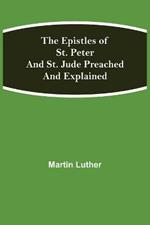 The Epistles of St. Peter and St. Jude Preached and Explained