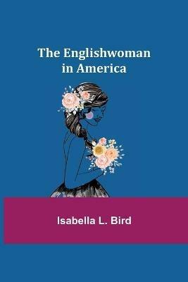 The Englishwoman in America - Isabella L Bird - cover