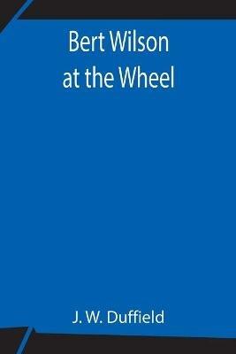 Bert Wilson at the Wheel - J W Duffield - cover