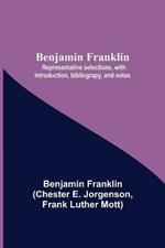 Benjamin Franklin; Representative Selections, With Introduction, Bibliograpy, And Notes