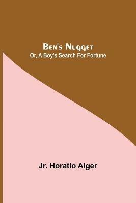 Ben'S Nugget; Or, A Boy'S Search For Fortune - Horatio Alger - cover