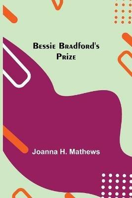 Bessie Bradford's Prize - Joanna H Mathews - cover