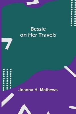 Bessie on Her Travels - Joanna H Mathews - cover