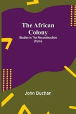 The African Colony: Studies in the Reconstruction (Part-I)