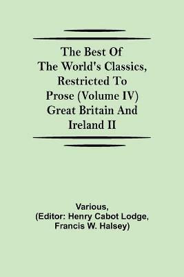 The Best of the World's Classics, Restricted to Prose (Volume IV) Great Britain and Ireland II - Various - cover