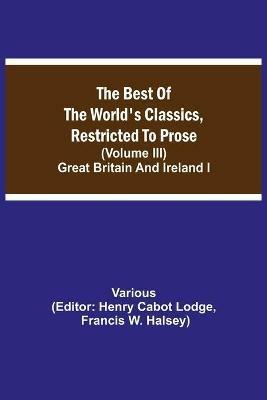 The Best of the World's Classics, Restricted to Prose (Volume III) Great Britain and Ireland I - Various - cover