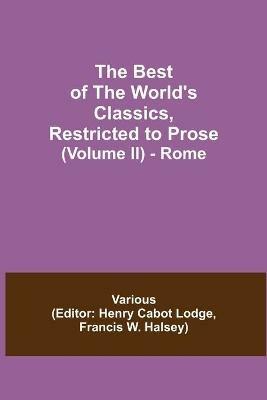 The Best of the World's Classics, Restricted to Prose (Volume II) - Rome - Various - cover