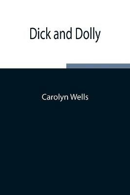 Dick and Dolly - Carolyn Wells - cover