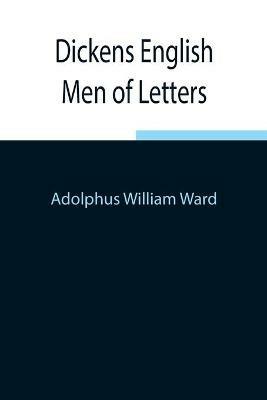 Dickens English Men of Letters - Adolphus William Ward - cover