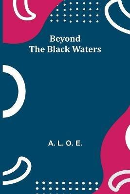 Beyond the Black Waters - A L O E - cover