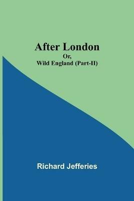 After London; Or, Wild England (Part-II) - Richard Jefferies - cover