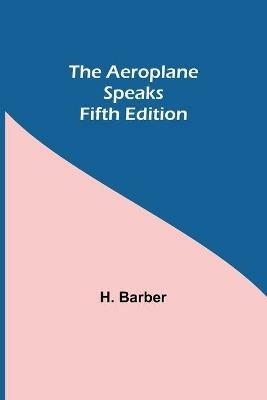 The Aeroplane Speaks. Fifth Edition - H Barber - cover