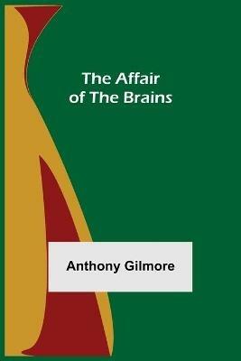 The Affair of the Brains - Anthony Gilmore - cover