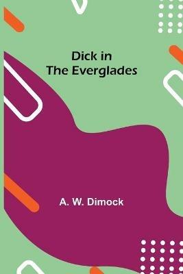 Dick in the Everglades - A W Dimock - cover