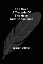 The Devil A Tragedy of the Heart and Conscience