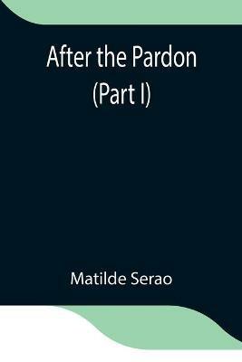 After the Pardon (Part I) - Matilde Serao - cover
