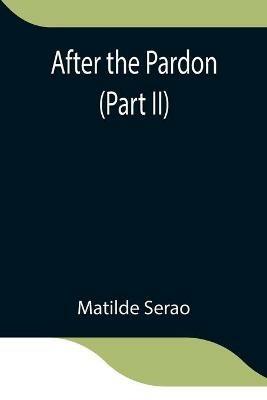 After the Pardon (Part II) - Matilde Serao - cover