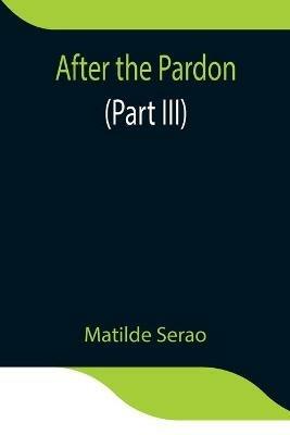 After the Pardon (Part III) - Matilde Serao - cover
