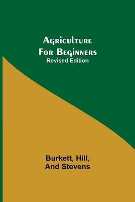 Agriculture for Beginners; Revised Edition - Burkett Hill - cover