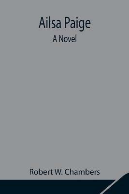 Ailsa Paige - Robert W Chambers - cover