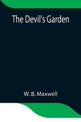 The Devil's Garden - W B Maxwell - cover