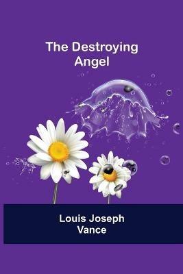 The Destroying Angel - Louis Joseph Vance - cover