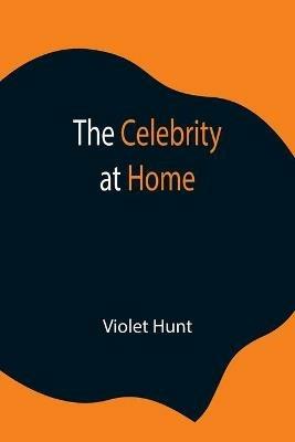 The Celebrity at Home - Violet Hunt - cover