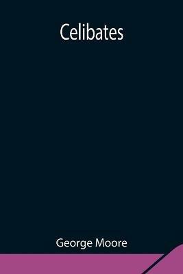 Celibates - George Moore - cover