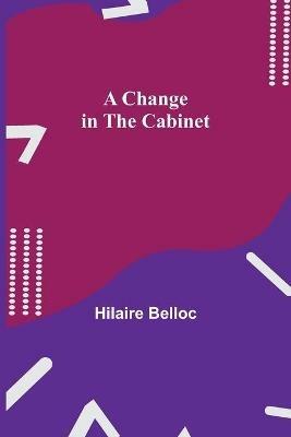 A Change in the Cabinet - Hilaire Belloc - cover