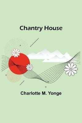 Chantry House - Charlotte M Yonge - cover