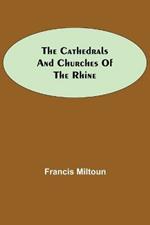 The Cathedrals and Churches of the Rhine