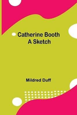 Catherine Booth; A Sketch - Mildred Duff - cover