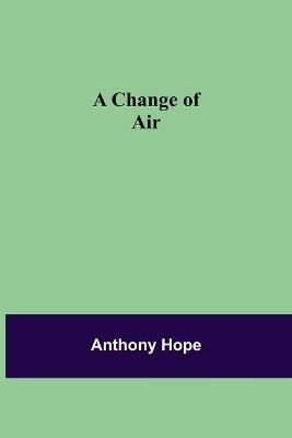 A Change of Air - Anthony Hope - cover