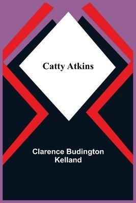 Catty Atkins - Clarence Budington Kelland - cover