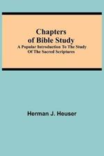 Chapters of Bible Study; A Popular Introduction to the Study of the Sacred Scriptures