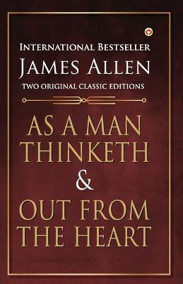 As a Man Thinketh and Out from the Heart - James Allen - cover