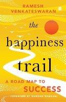 The Happiness Trail: A Road Map to Success - Ramesh Venkateswaran - cover