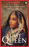 The Last Queen - Chitra Banerjee Divakaruni - cover