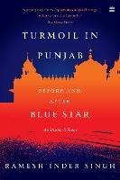 Turmoil In Punjab: Before and After Blue Star: An Insider's Account - Ramesh Inder Singh - cover