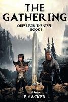 The Gathering Book 1: Quest for the Steel - P Hacker - cover