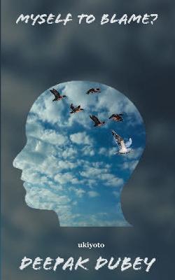 Myself to blame? - Deepak Dubey - cover