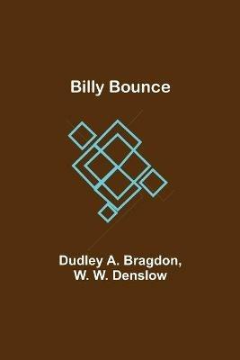 Billy Bounce - Dudley A Bragdon,W W Denslow - cover
