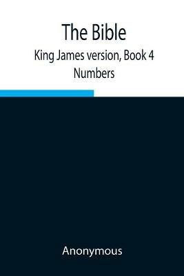The Bible, King James version, Book 4; Numbers - Anonymous - cover