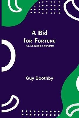 A Bid for Fortune; Or, Dr. Nikola's Vendetta - Guy Boothby - cover