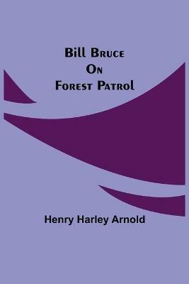 Bill Bruce on Forest Patrol - Henry Harley Arnold - cover
